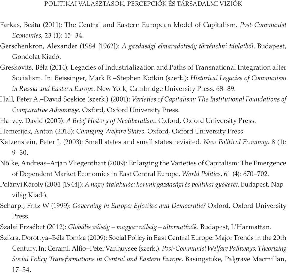 Greskovits, Béla (2014): Legacies of Industrialization and Paths of Transnational Integration after Socialism. In: Beissinger, Mark R. Stephen Kotkin (szerk.
