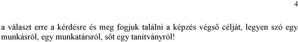 célját, legyen szó egy munkásról,