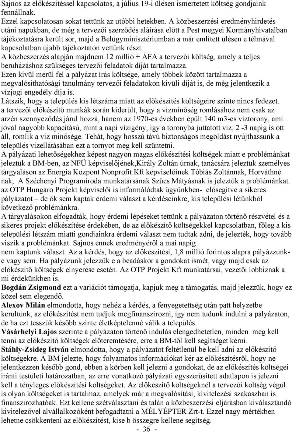 ülésen e télmával kapcsolatban újabb tájékoztatón vettünk részt.