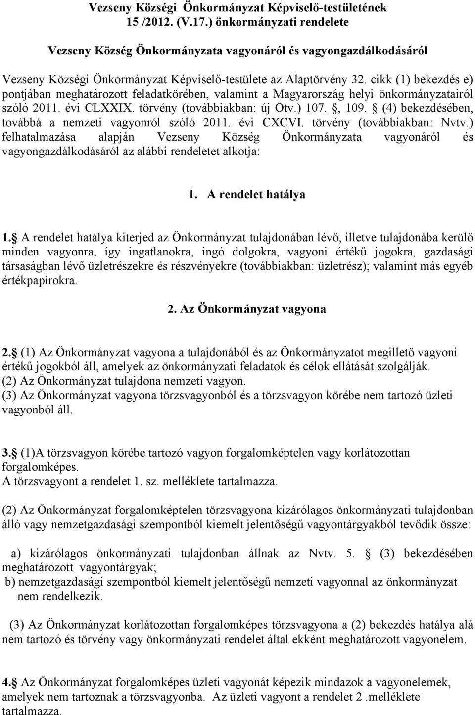 cikk (1) bekezdés e) pontjában meghatározott feladatkörében, valamint a Magyarország helyi önkormányzatairól szóló 2011. évi CLXXIX. törvény (továbbiakban: új Ötv.) 107., 109.