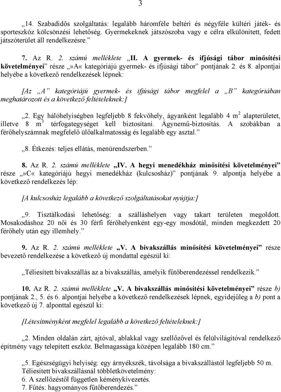 A gyermek- és ifjúsági tábor minősítési követelményei része»a«kategóriájú gyermek- és ifjúsági tábor pontjának 2. és 8.