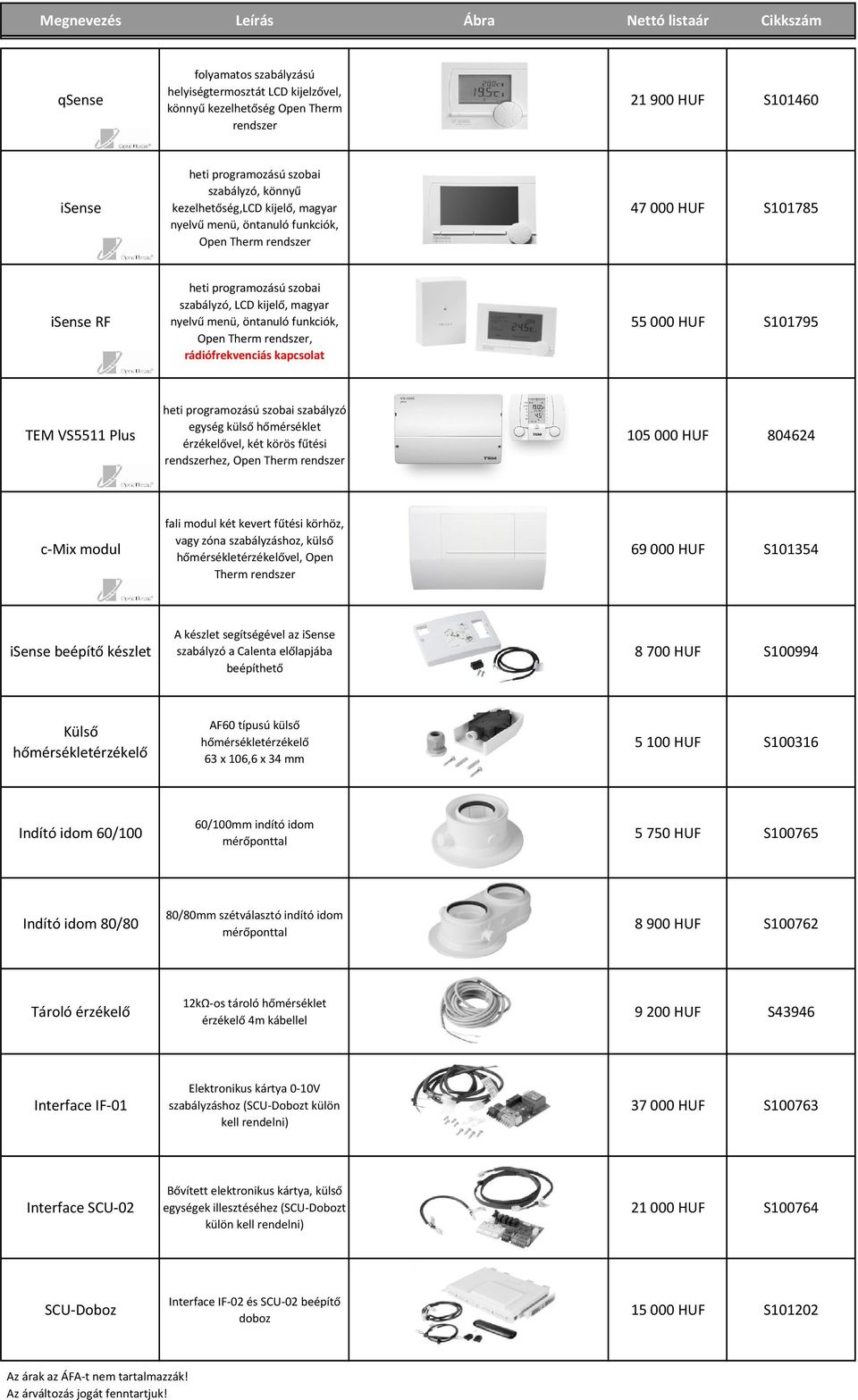 menü, öntanuló funkciók, Open Therm rendszer, rádiófrekvenciás kapcsolat 55 000 HUF S101795 TEM VS5511 Plus heti programozású szobai szabályzó egység külső hőmérséklet érzékelővel, két körös fűtési