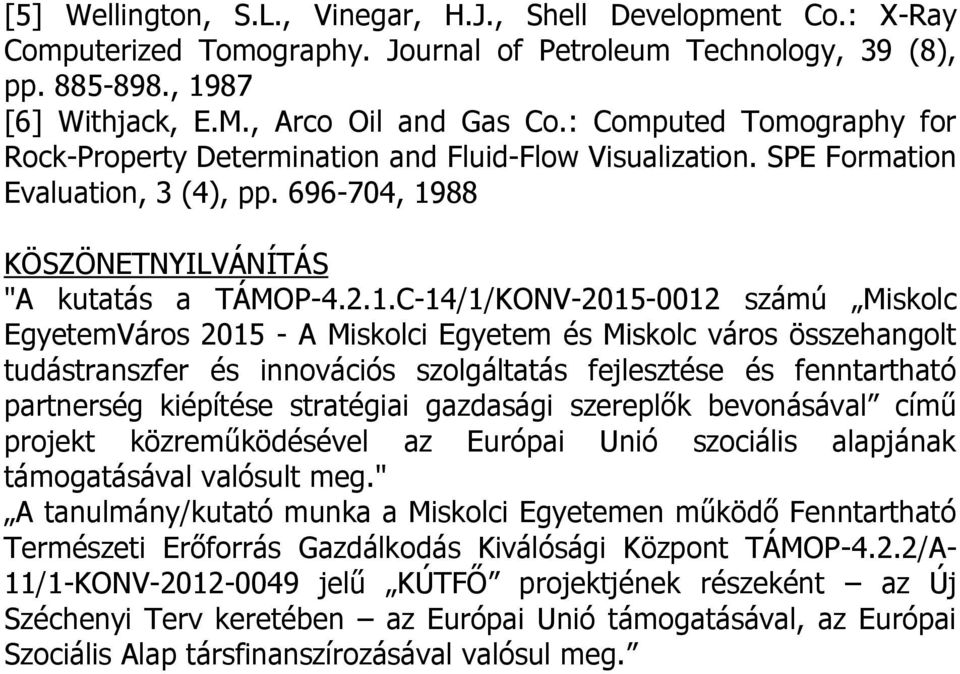 88 KÖSZÖNETNYILVÁNÍTÁS "A kutatás a TÁMOP-4.2.1.
