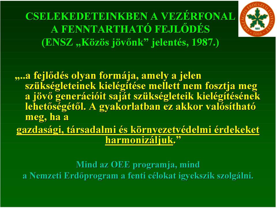saját szükségleteik kielégítésének lehetőségétől.