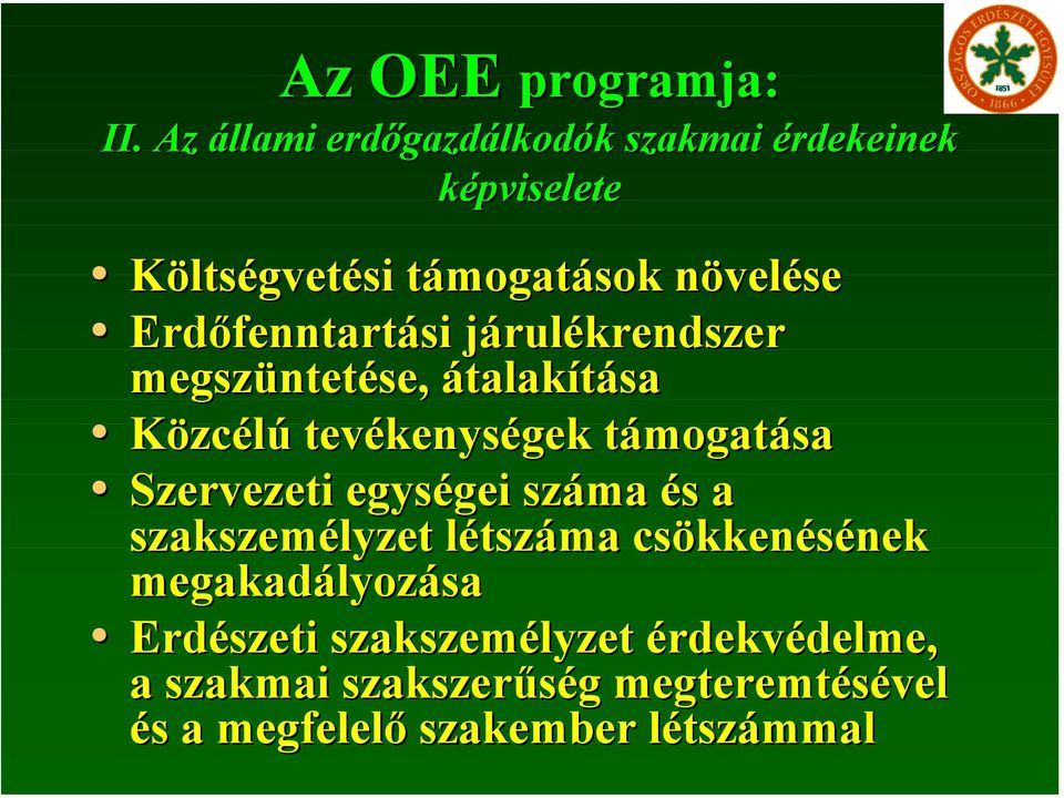 Erdőfenntartási járulékrendszer megszüntetése, átalakítása Közcélú tevékenységek támogatása