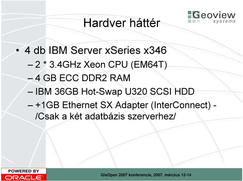 Hot-Swap U320 SCSI HDD +1GB Ethernet SX Adapter