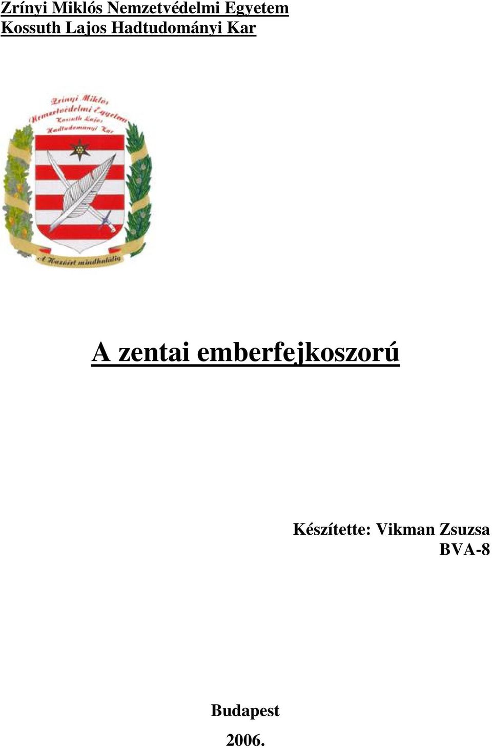 Kar A zentai emberfejkoszorú
