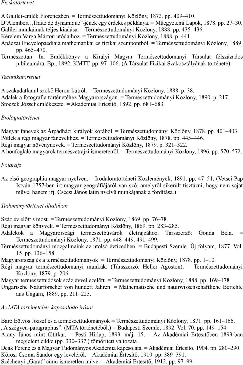 Apáczai Encyclopaediája mathematikai és fizikai szempontból. = Természettudományi Közlöny, 1889. pp. 465 470. Természettan.