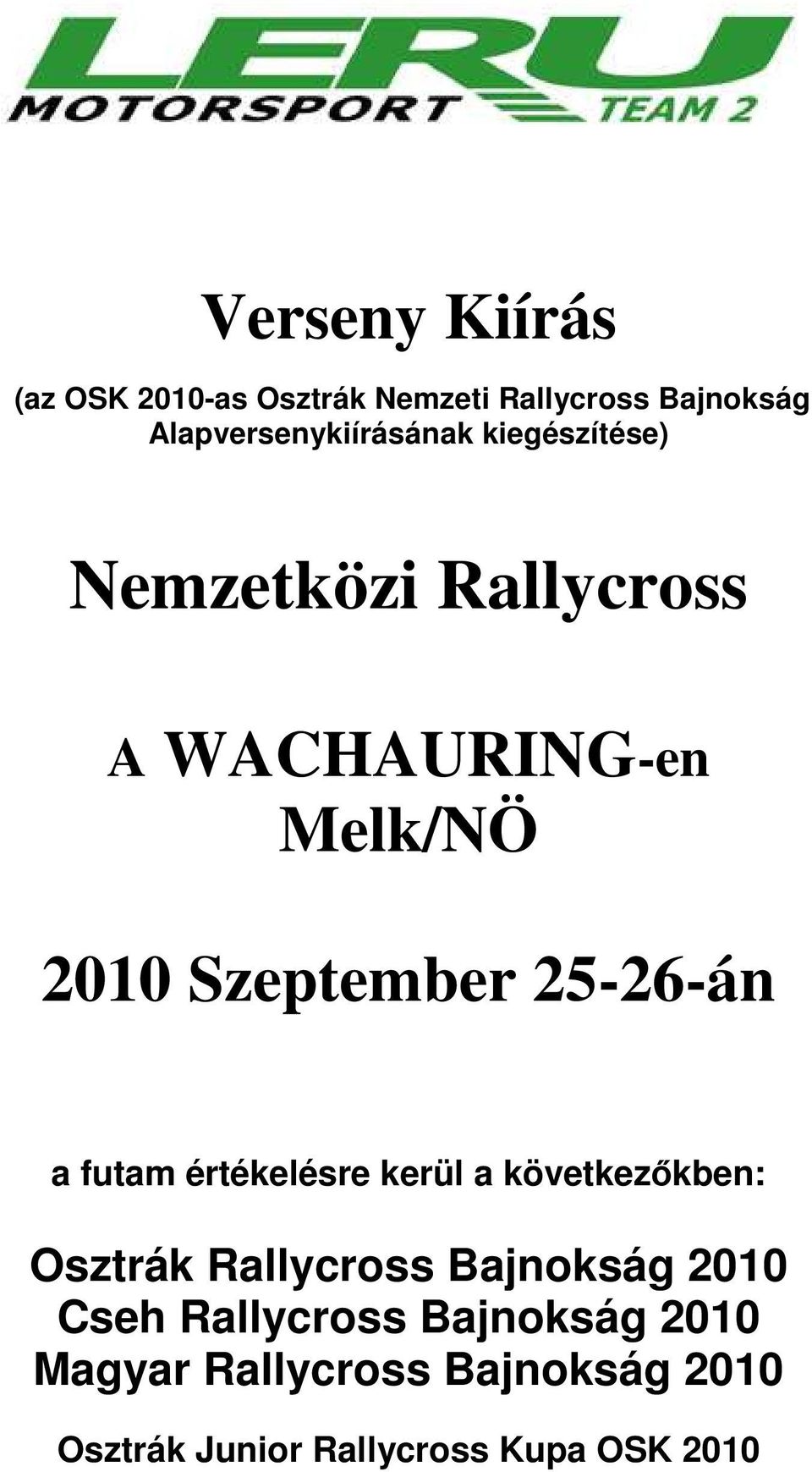 Szeptember 25-26-án a futam értékelésre kerül a következőkben: Osztrák Rallycross
