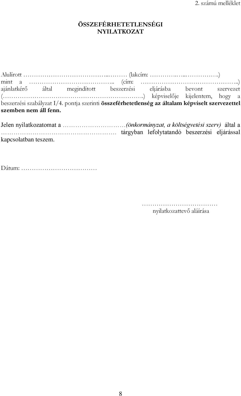 ) képviselője kijelentem, hogy a beszerzési szabályzat I/4.