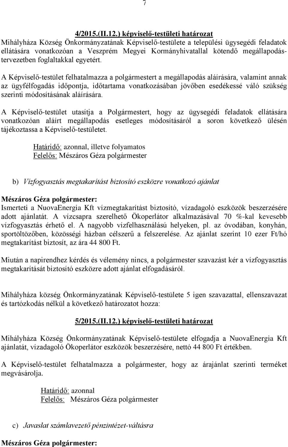 megállapodástervezetben foglaltakkal egyetért.