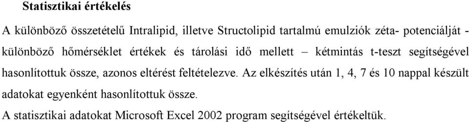hasonlítottuk össze, azonos eltérést feltételezve.