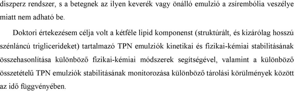 tartalmazó TPN emulziók kinetikai és fizikai-kémiai stabilitásának összehasonlítása különböző fizikai-kémiai módszerek