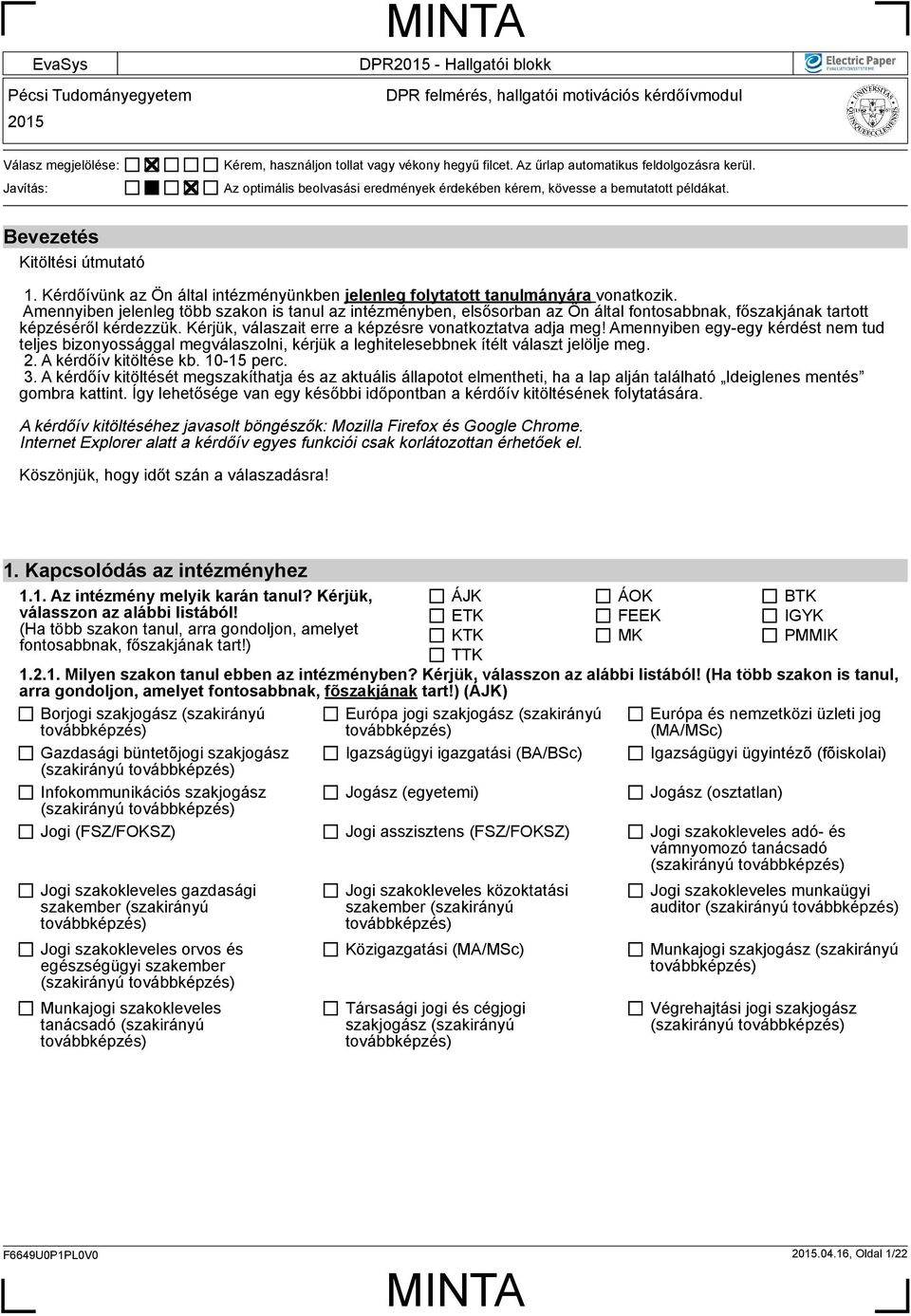 Amennyiben jelenleg több szakon is tanul az, elsősorban az Ön által fontosabbnak, főszakjának tartott képzéséről kérdezzük. Kérjük, válaszait erre a képzésre vonatkoztatva adja meg!