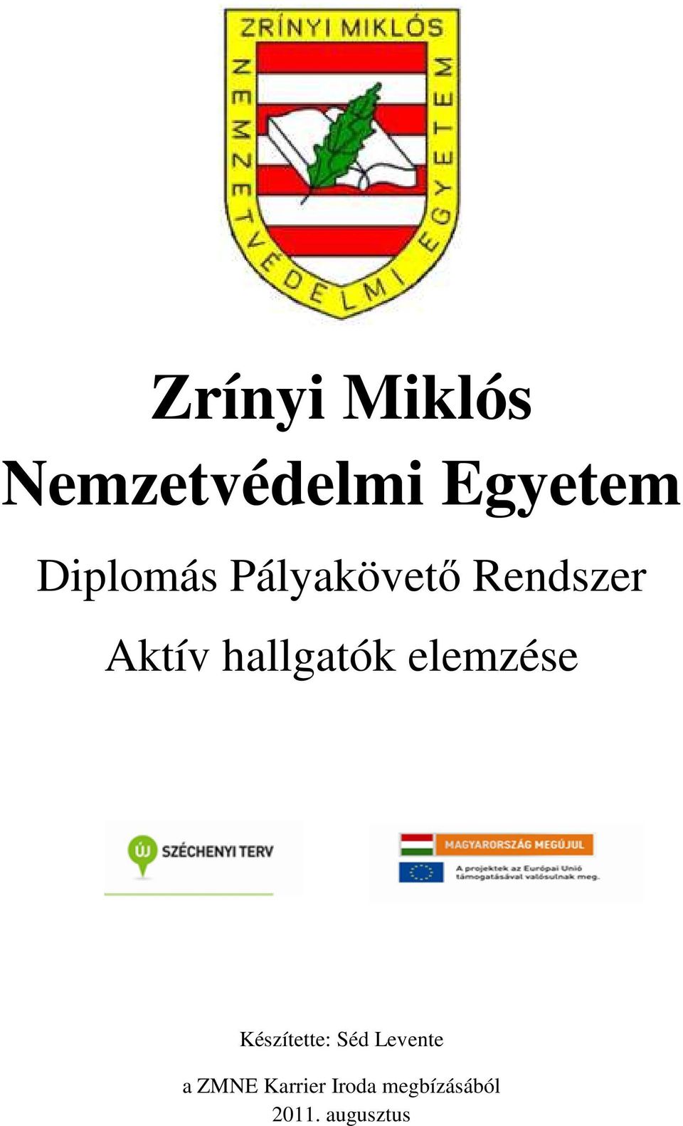 hallgatók elemzése Készítette: Séd