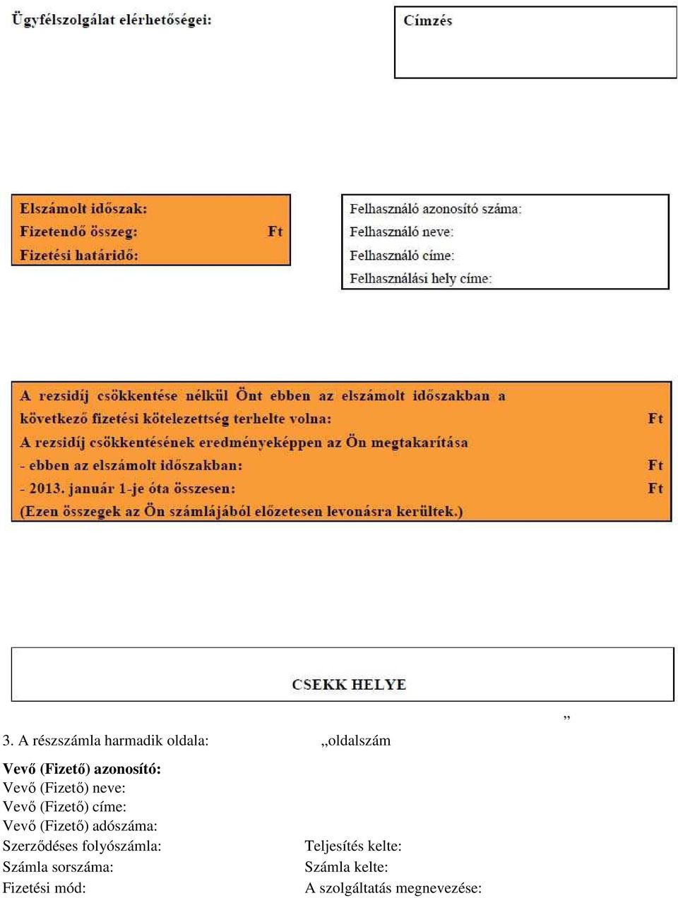 (Fizető) adószáma: Szerződéses folyószámla: Számla sorszáma: