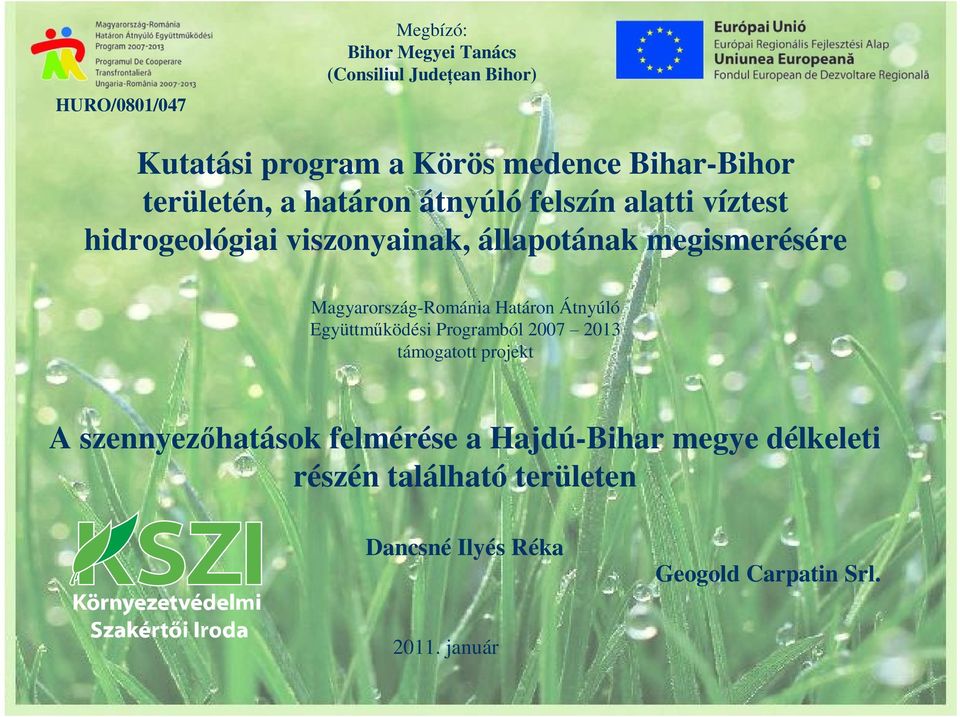 megismerésére MagyarországRománia Határon Átnyúló Együttműködési Programból 2007 2013 támogatott projekt A