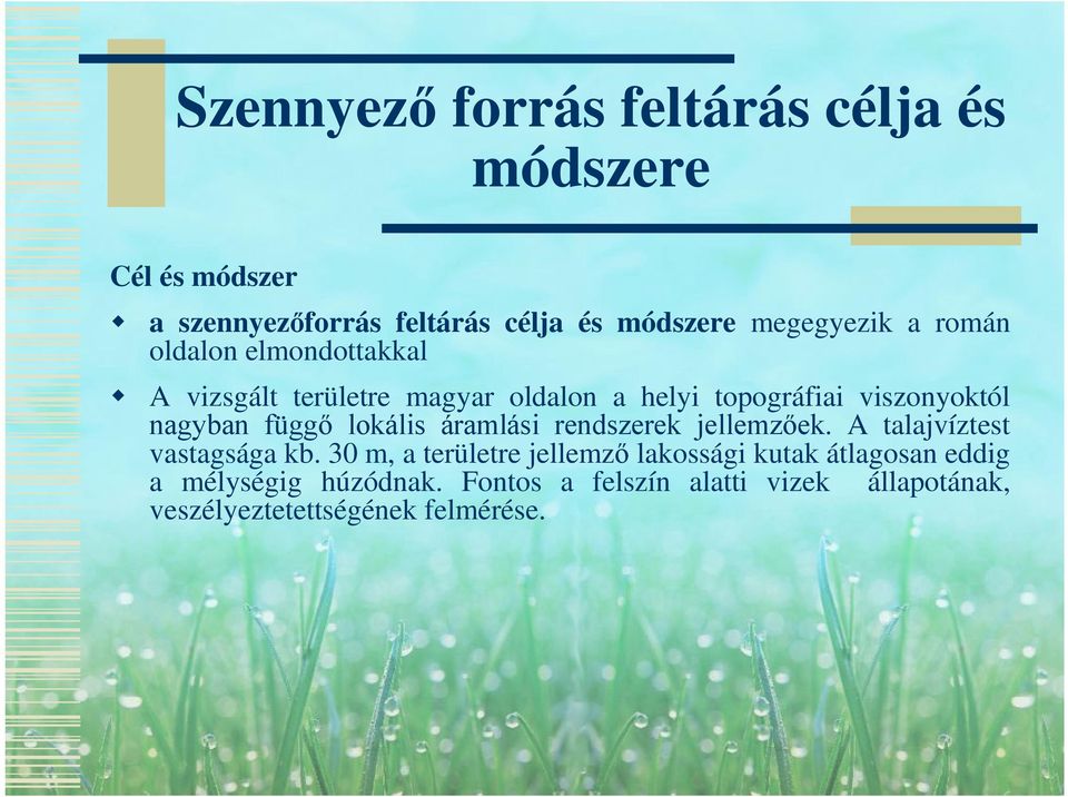 nagyban függő lokális áramlási rendszerek jellemzőek. A talajvíztest vastagsága kb.