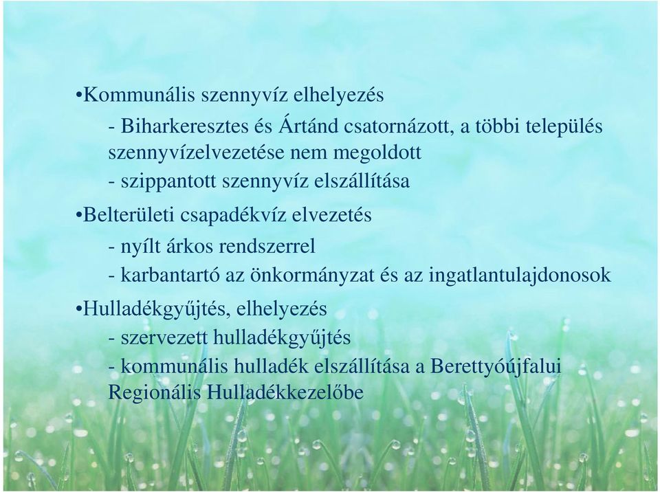 elvezetés nyílt árkos rendszerrel karbantartó az önkormányzat és az ingatlantulajdonosok