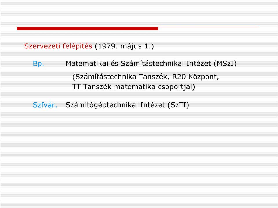 (Számítástechnika Tanszék, R20 Központ, TT Tanszék