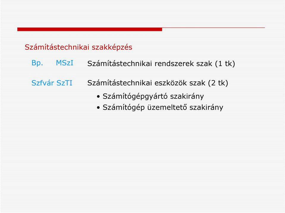 szak (1 tk) Számítástechnikai eszközök szak (2