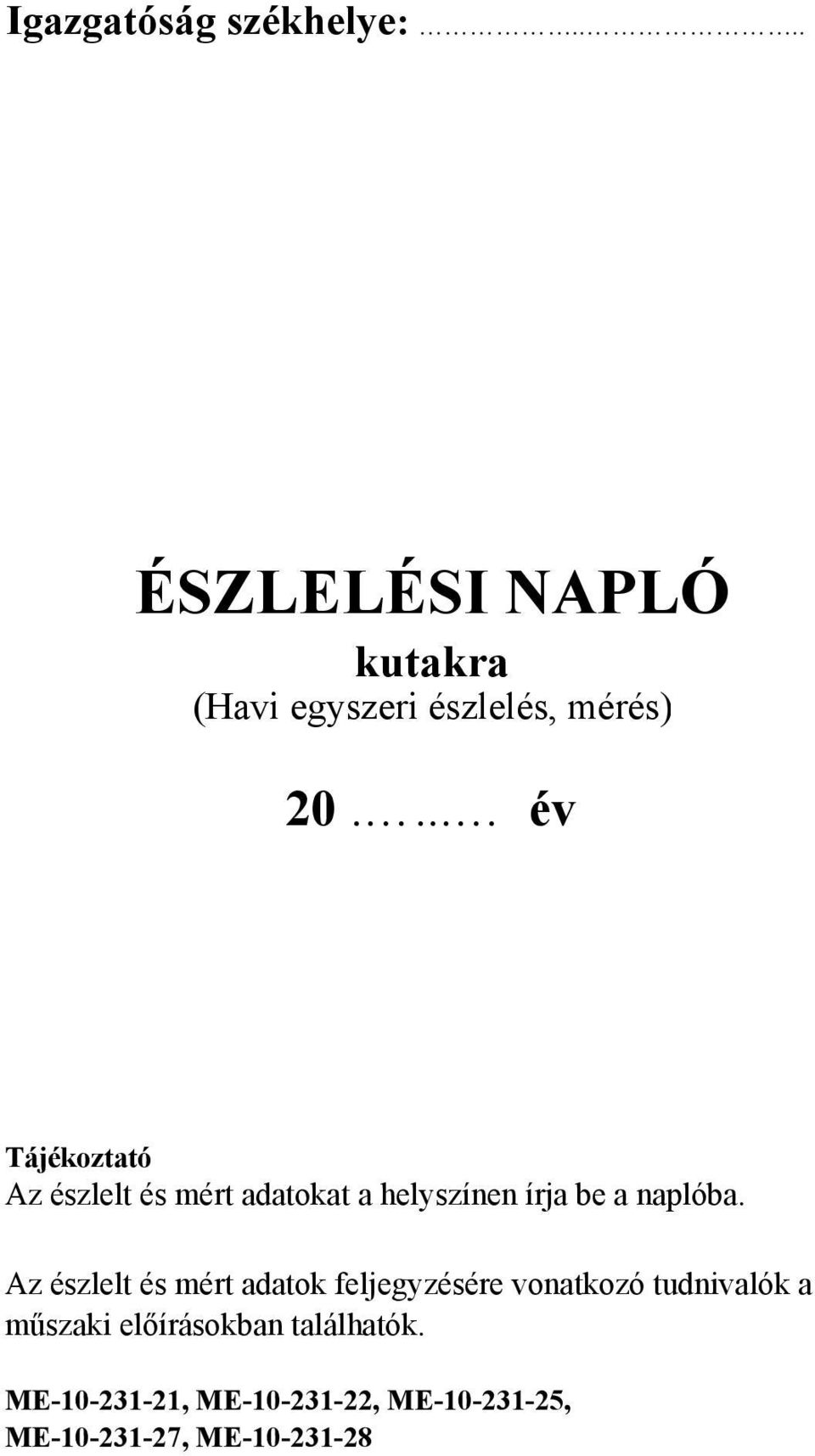 Az észlelt és mért adatok feljegyzésére vonatkozó tudnivalók a műszaki