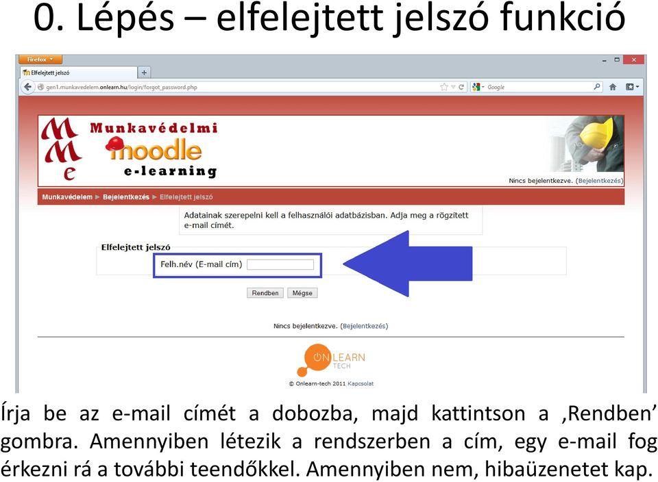 Amennyiben létezik a rendszerben a cím, egy e-mail fog