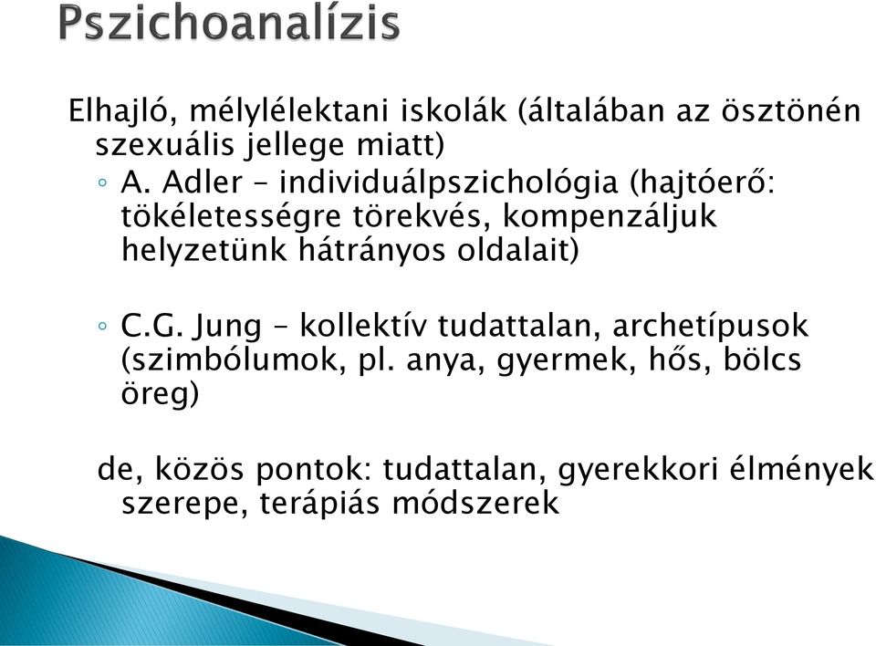 hátrányos oldalait) C.G. Jung kollektív tudattalan, archetípusok (szimbólumok, pl.