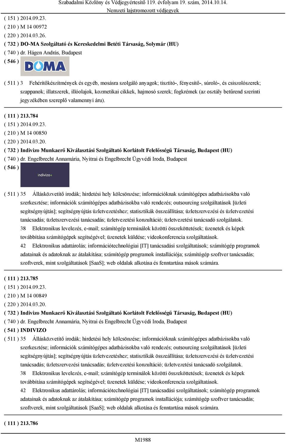 hajmosó szerek; fogkrémek (az osztály betűrend szerinti jegyzékében szereplő valamennyi áru). ( 111 ) 213.784 ( 151 ) 201