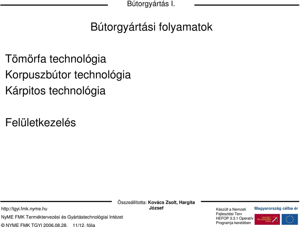 Korpuszbútor technológia Kárpitos technológia