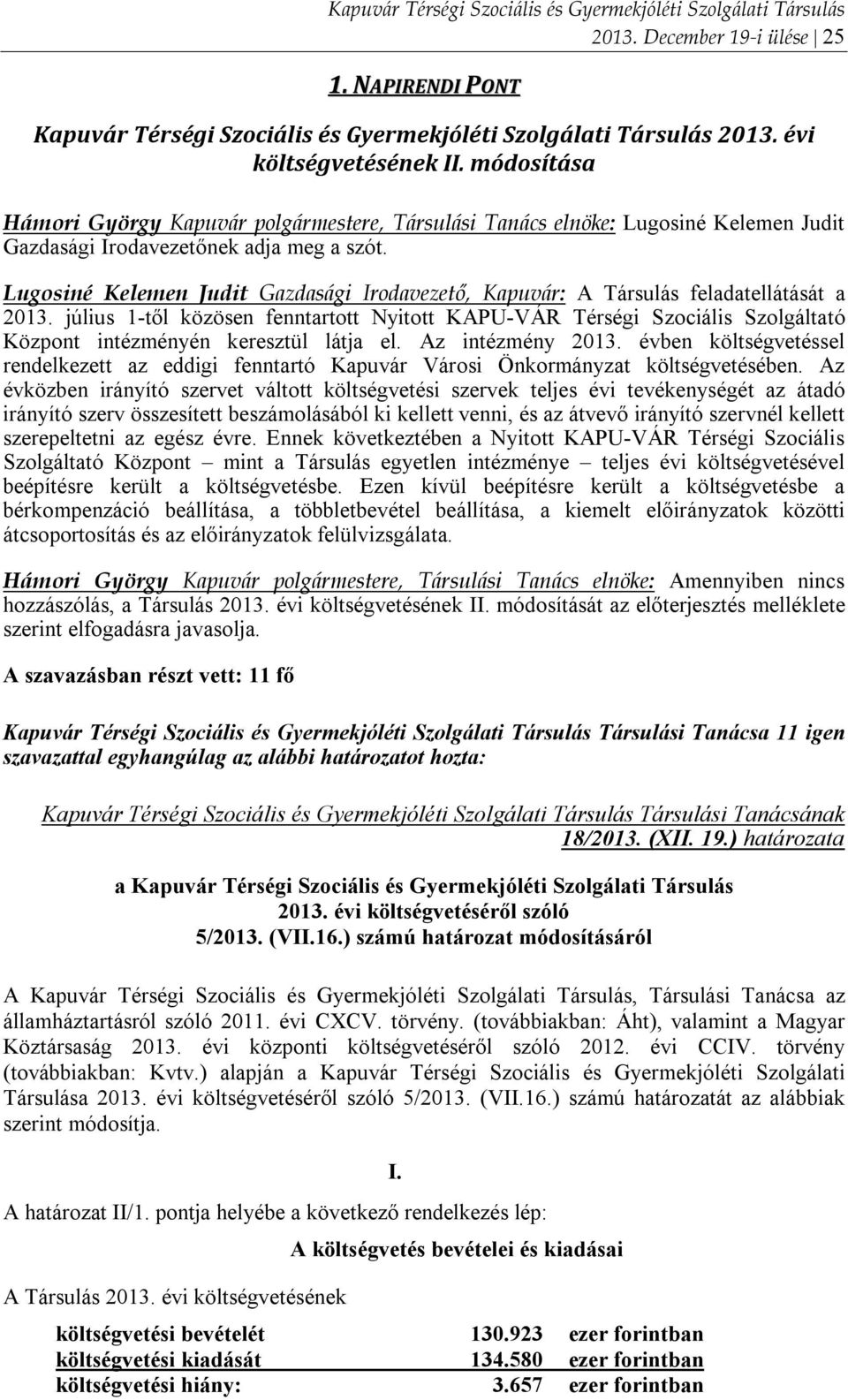 Lugosiné Kelemen Judit Gazdasági Irodavezető, Kapuvár: A Társulás feladatellátását a 2013.