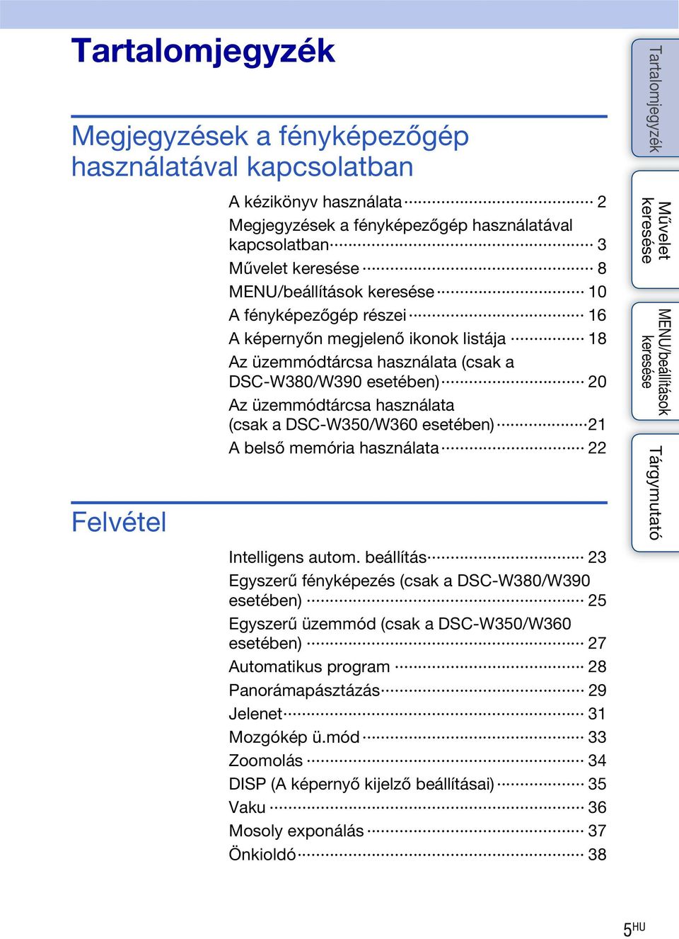 esetében) 21 A belső memória használata 22 Intelligens autom.