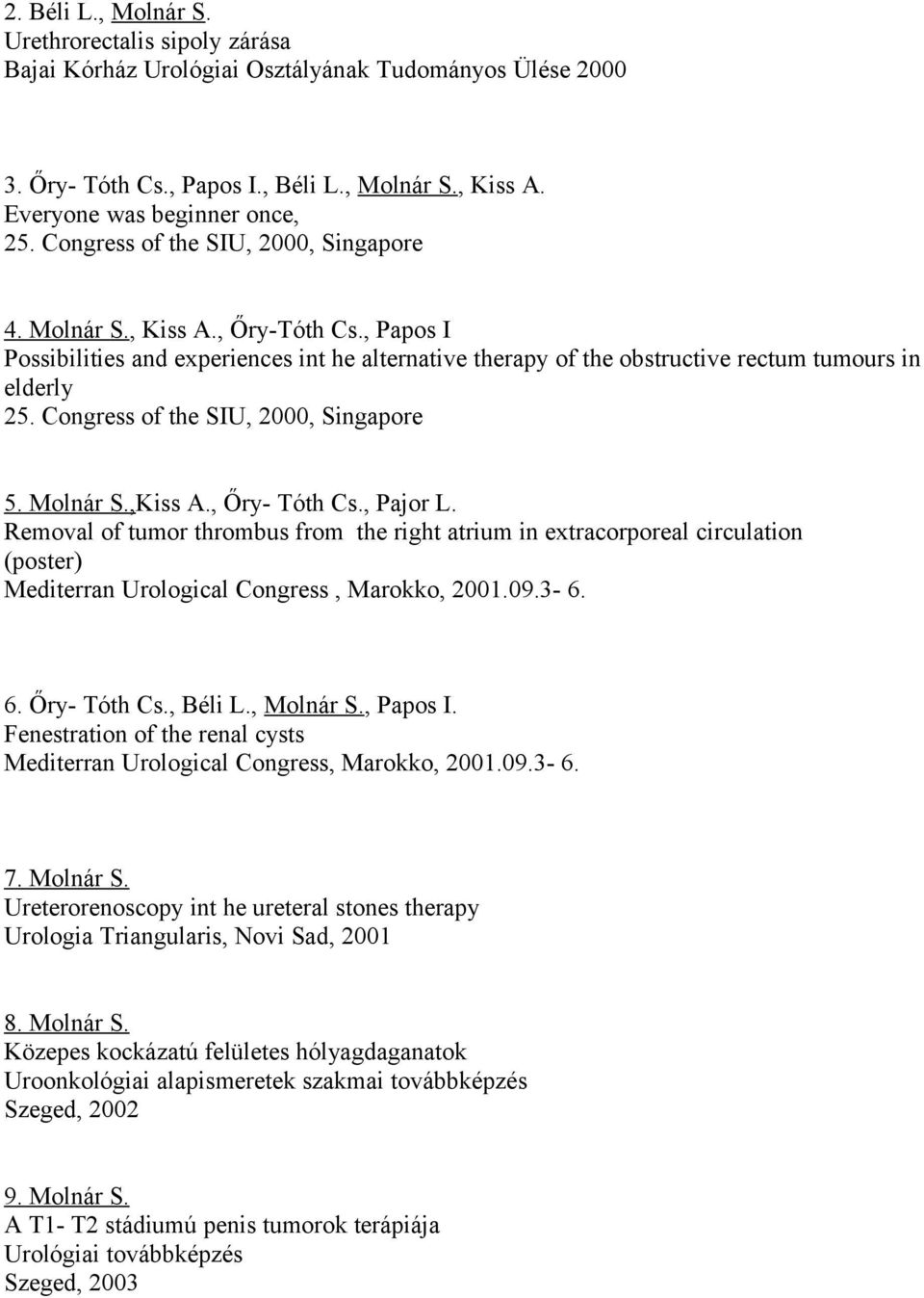 Congress of the SIU, 2000, Singapore 5. Molnár S.,Kiss A., Őry- Tóth Cs., Pajor L.