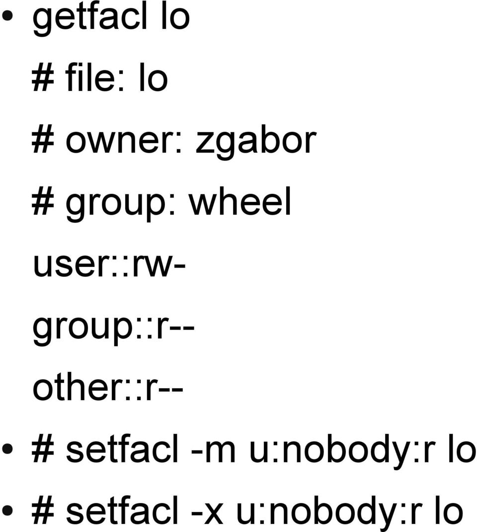 group::r-- other::r-- # setfacl -m