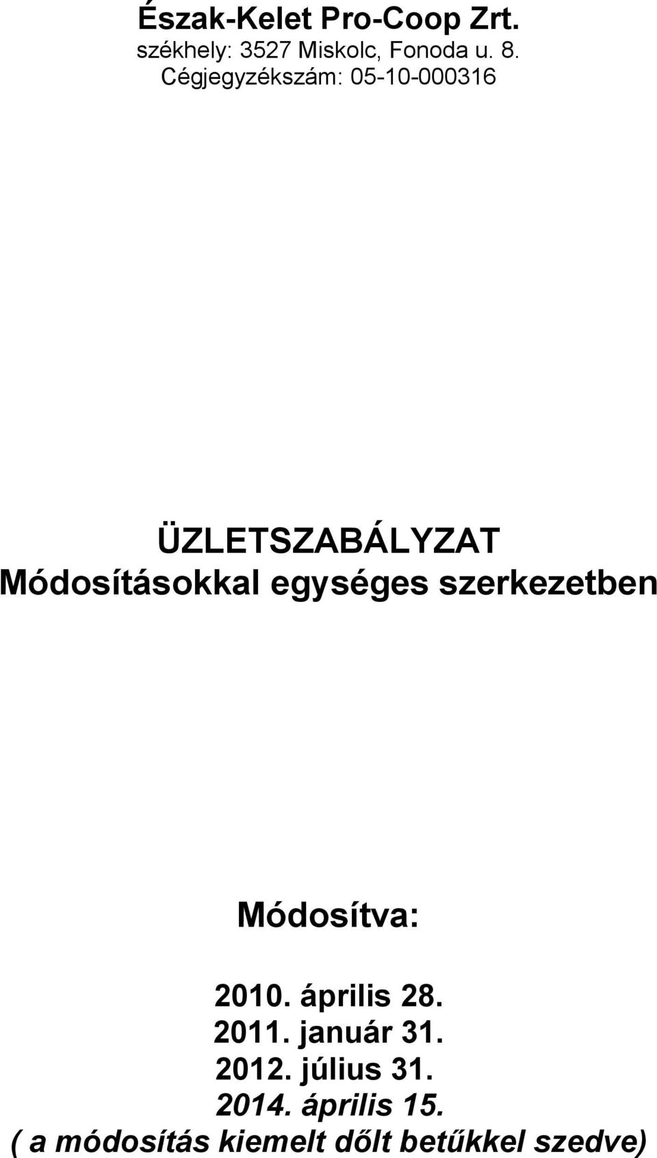 egységes szerkezetben Módosítva: 2010. április 28. 2011. január 31.