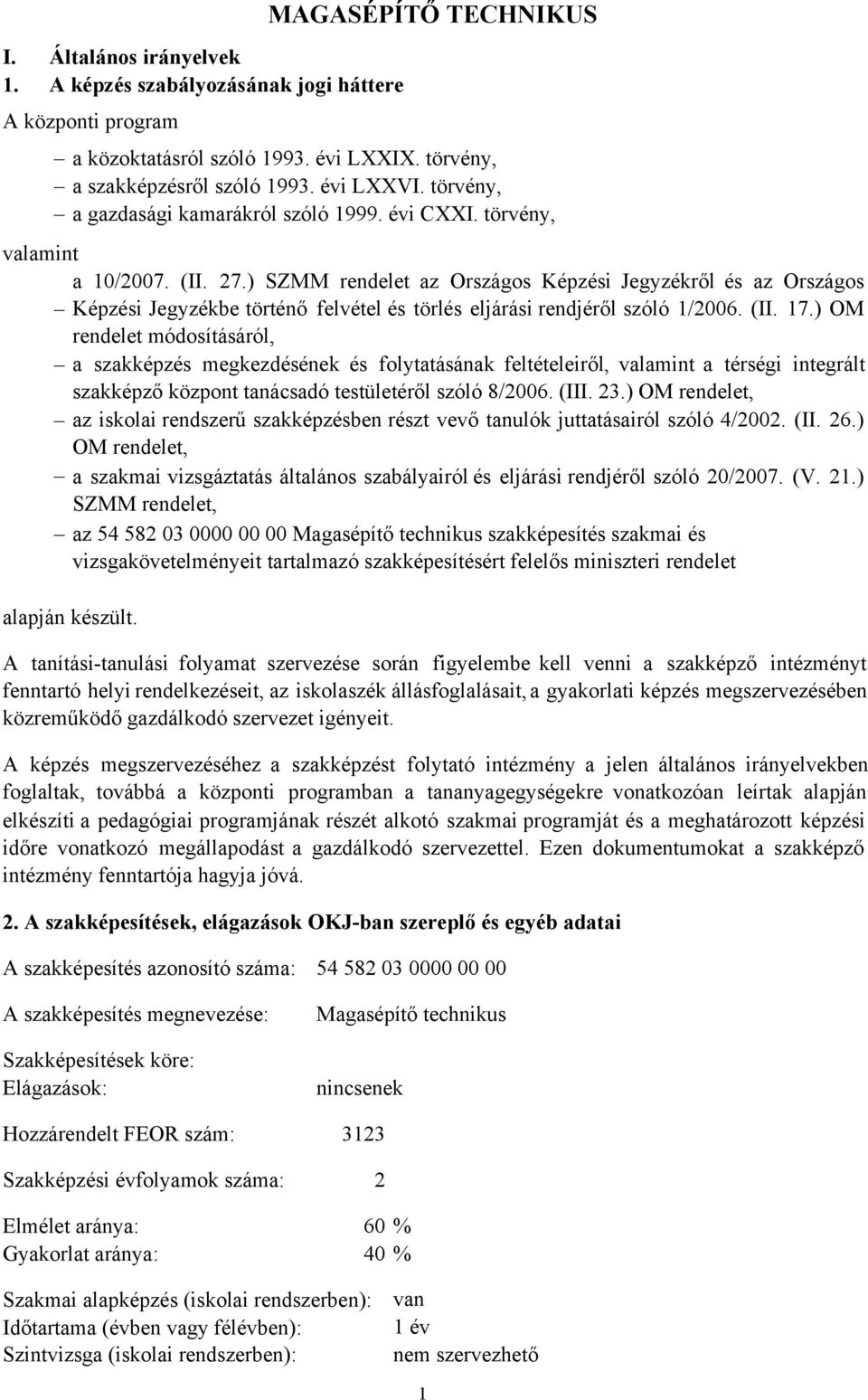 ) SZMM rendelet az Országos Képzési Jegyzékről és az Országos Képzési Jegyzékbe történő felvétel és törlés eljárási rendjéről szóló 1/2006. (II. 17.