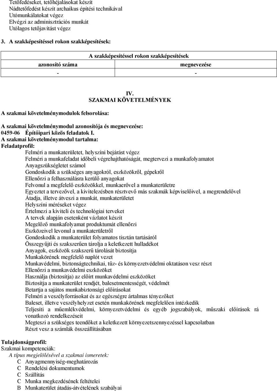 SZAKMAI KÖVETELMÉNYEK A szakmai követelménymodul azonosítója és megnevezése: 0459-06 Építőipari közös feladatok I.