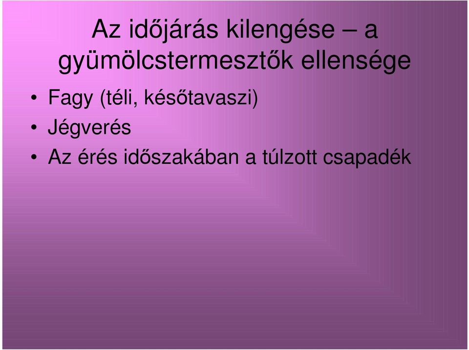 Fagy (téli, későtavaszi)