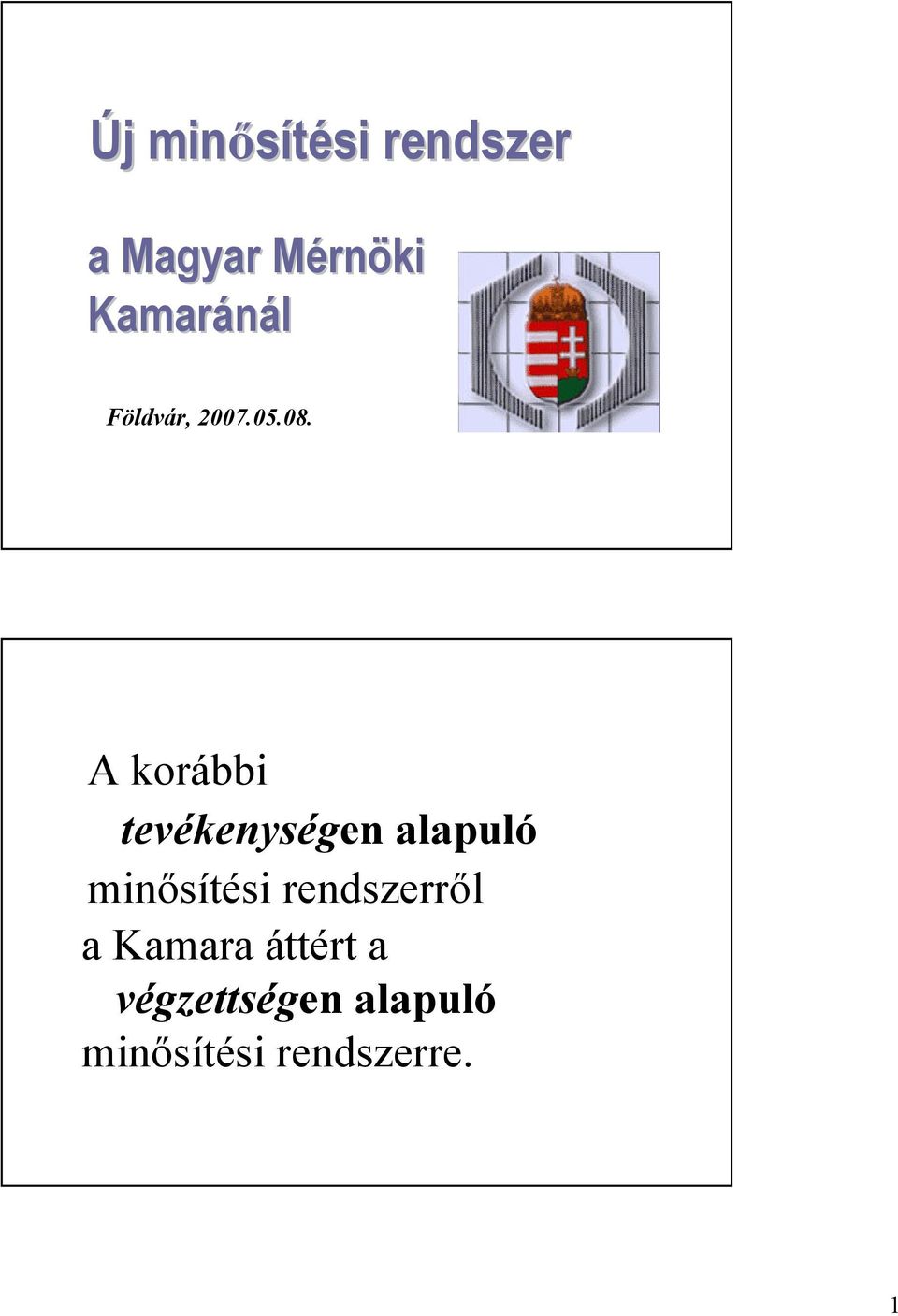 A korábbi tevékenységen alapuló minısítési