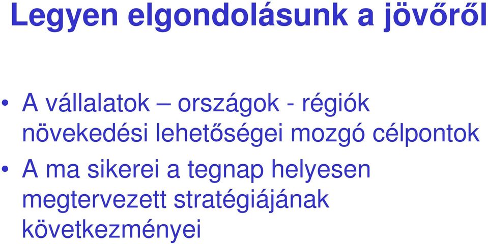 mozgó célpontok A ma sikerei a tegnap