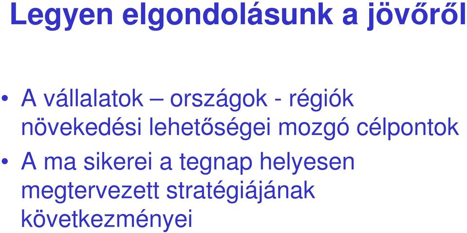 mozgó célpontok A ma sikerei a tegnap