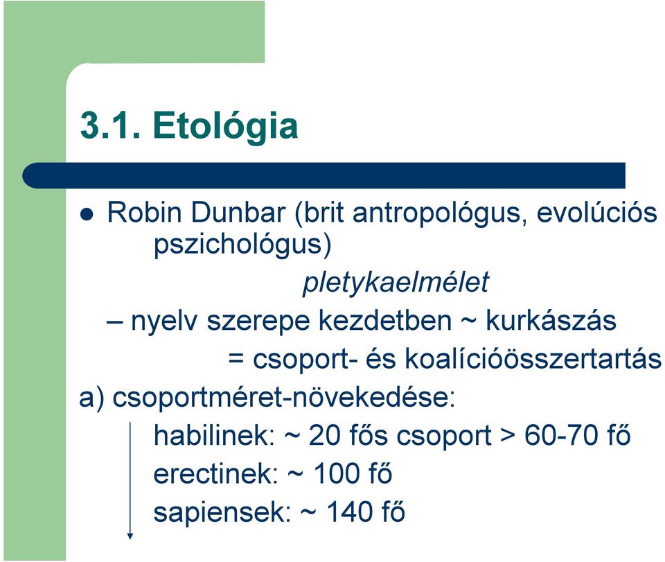 és koalícióösszertartás a) csoportméret-növekedése: habilinek: