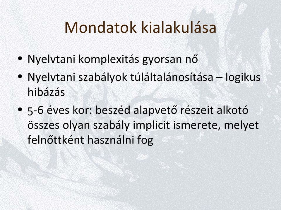 5-6 éves kor: beszéd alapvető részeit alkotó összes