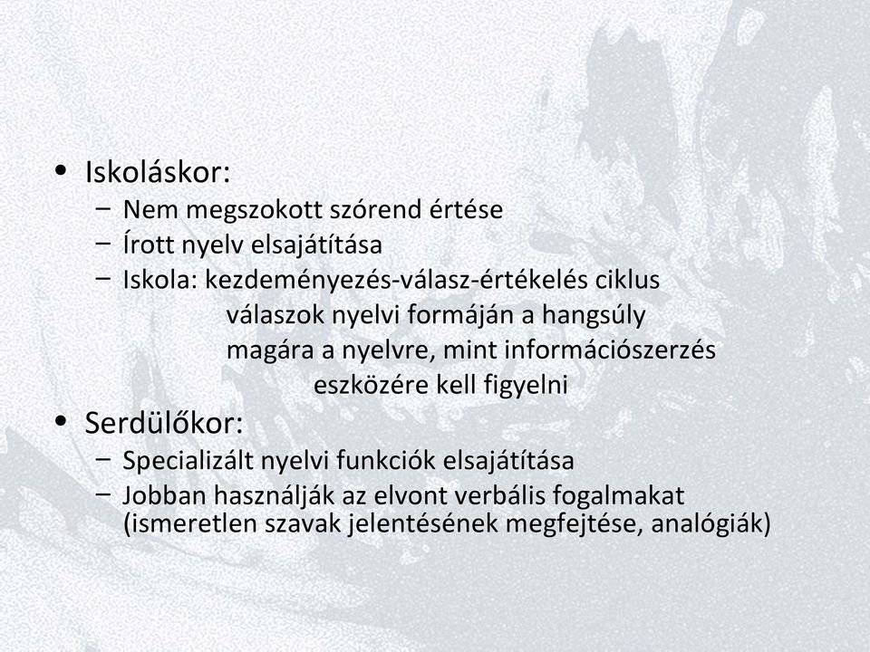 mint információszerzés eszközére kell figyelni Serdülőkor: Specializált nyelvi funkciók