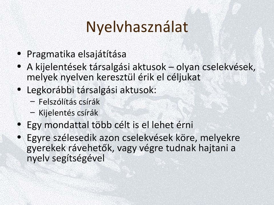 Felszólítás csírák Kijelentés csírák Egy mondattal több célt is el lehet érni Egyre