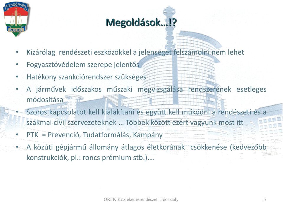 A járművek időszakos műszaki megvizsgálása rendszerének esetleges módosítása Szoros kapcsolatot kell kialakítani és együtt kell működni a