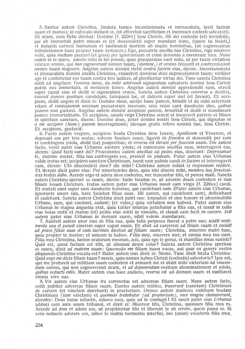 229rb] Iesu Christe, fili dei coelestis (et) invisibilis, qui ab immortali patre missus es (et descendisti) super mundum nunc, (quem tu fecisti,) et induisti carnem humanam et sustinuisti mortem ab
