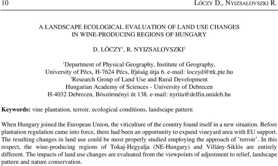 hu 2 Research Group of Land Use and Rural Development Hungarian Academy of Sciences - University of Debrecen H-4032 Debrecen, Böszörményi út 138. e-mail: nyrita@delfin.unideb.