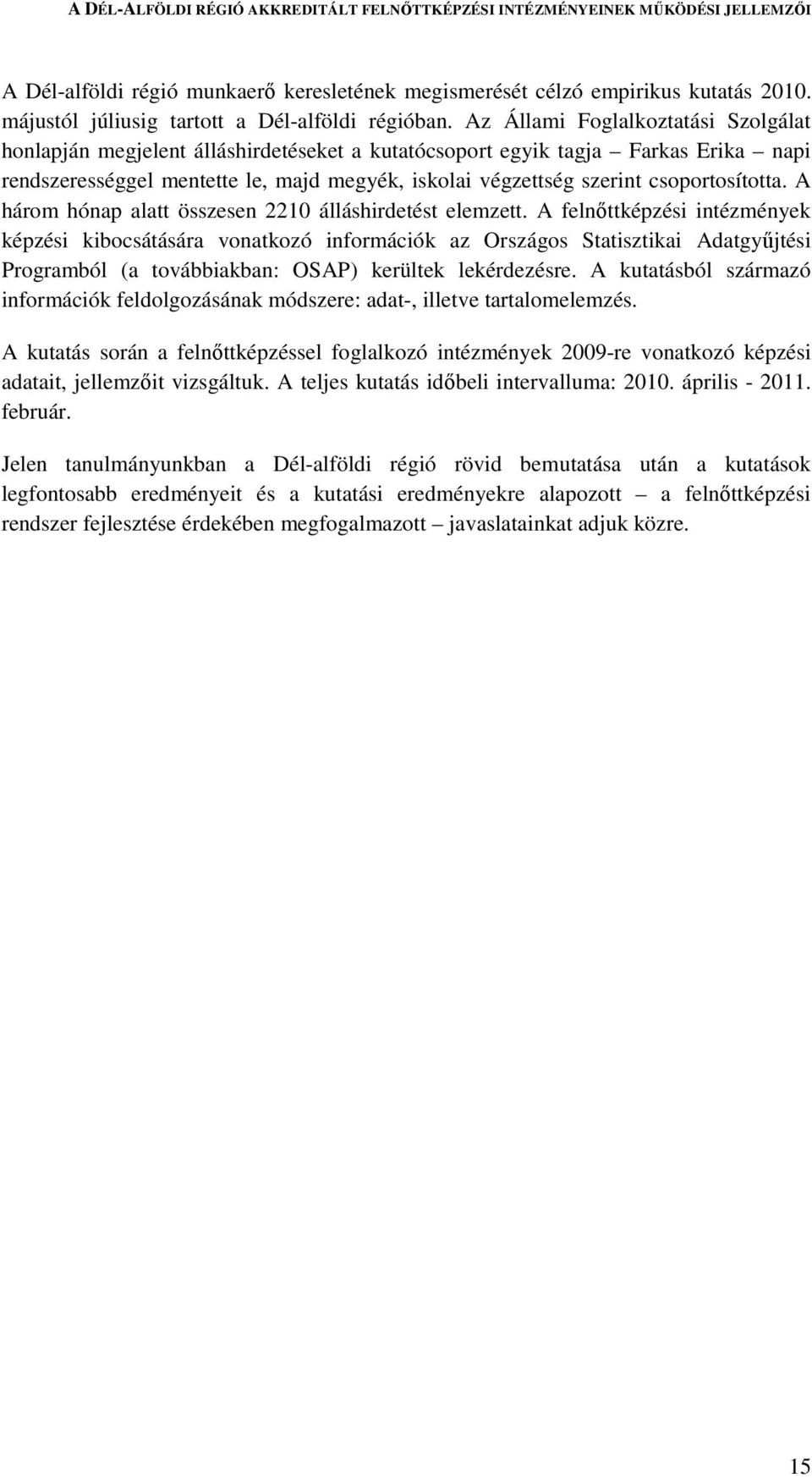 csoportosította. A három hónap alatt összesen 2210 álláshirdetést elemzett.