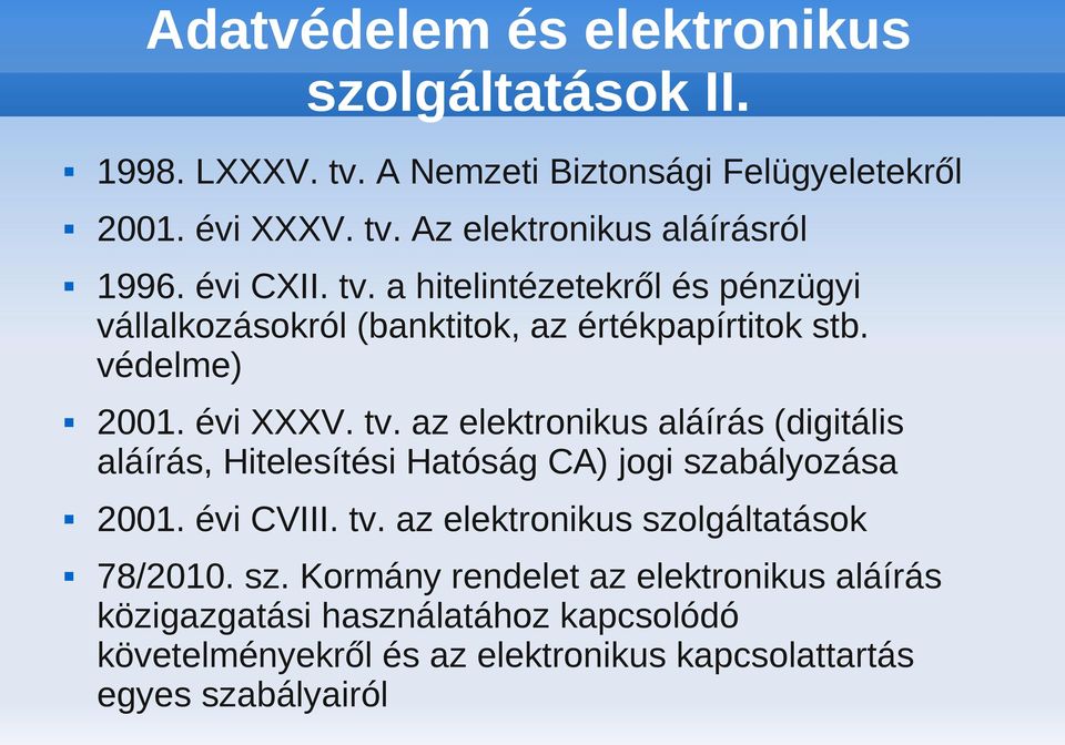 évi CVIII. tv. az elektronikus szo